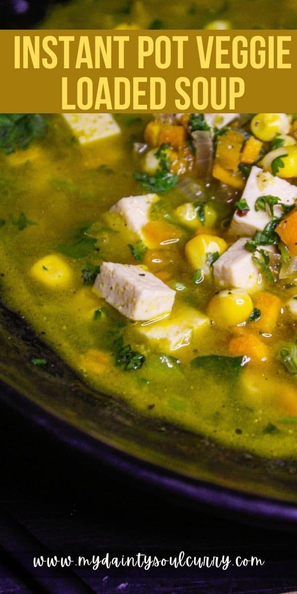 Instant Pot Veggie Loaded Soup My Dainty Soul Curry 4345